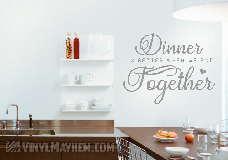 Dinner is better when we eat together vinyl sticker