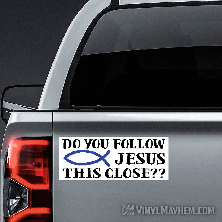 Do You Follow Jesus This Close? sticker