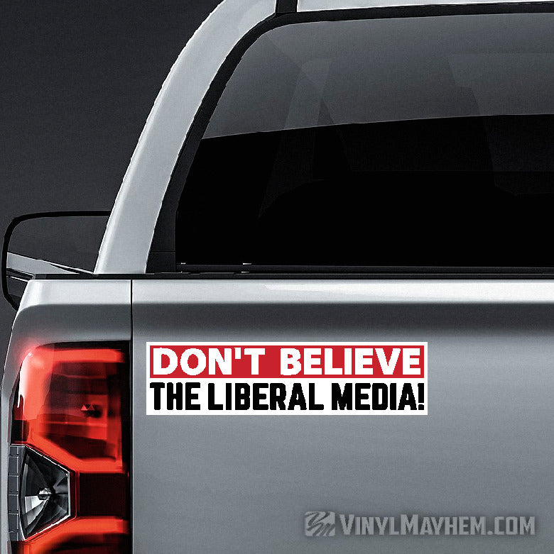 Don't Believe The Liberal Media sticker