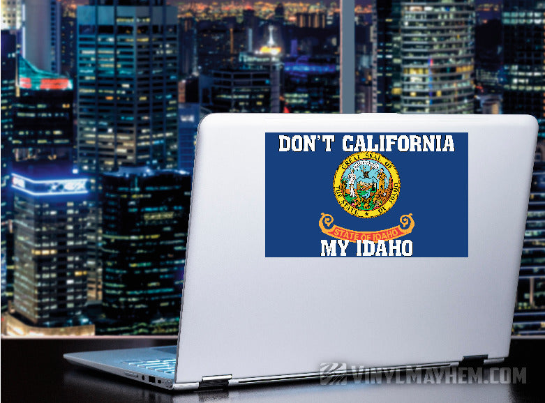 Don&#39;t California My Idaho state flag sticker
