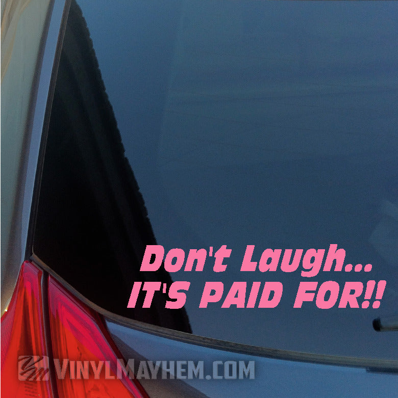 Don&#39;t Laugh It&#39;s Paid For vinyl stickers online pink