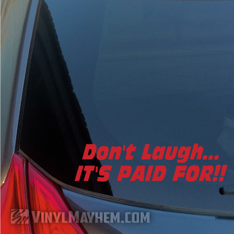 Don&#39;t Laugh It&#39;s Paid For vinyl sticker red