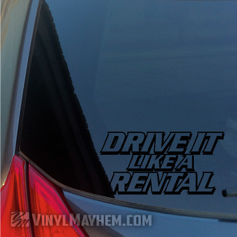Drive It Like A Rental vinyl sticker black