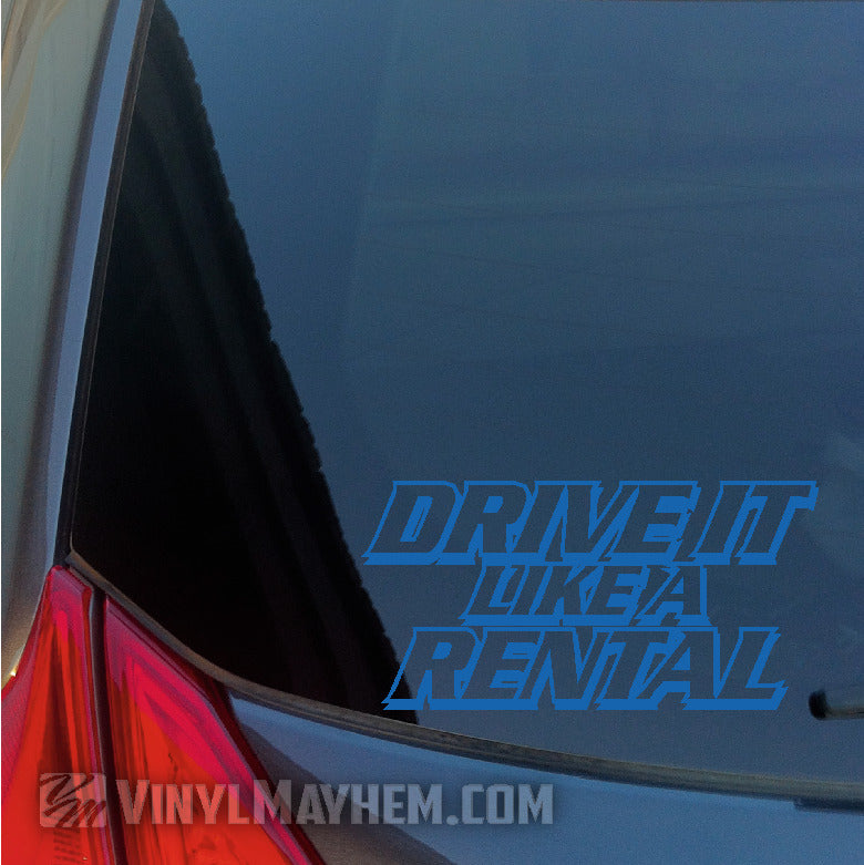 Drive It Like A Rental vinyl sticker blue