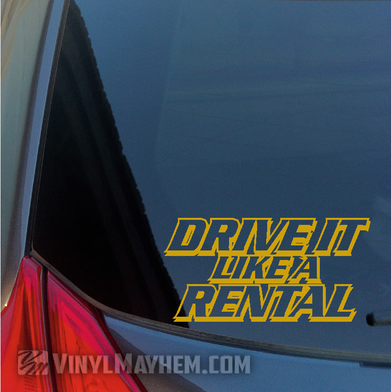 Drive It Like A Rental vinyl sticker yello