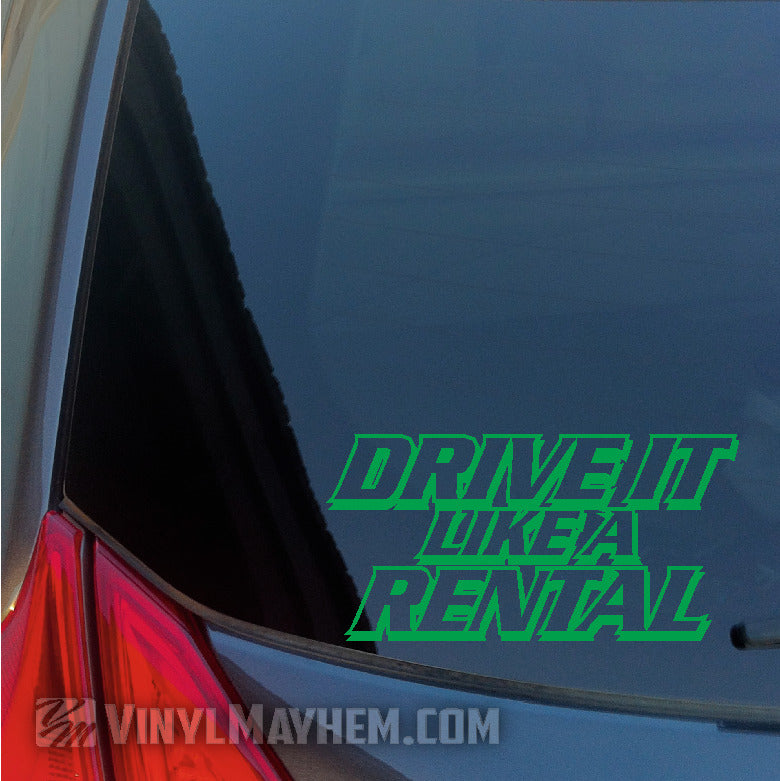 Drive It Like A Rental vinyl sticker green