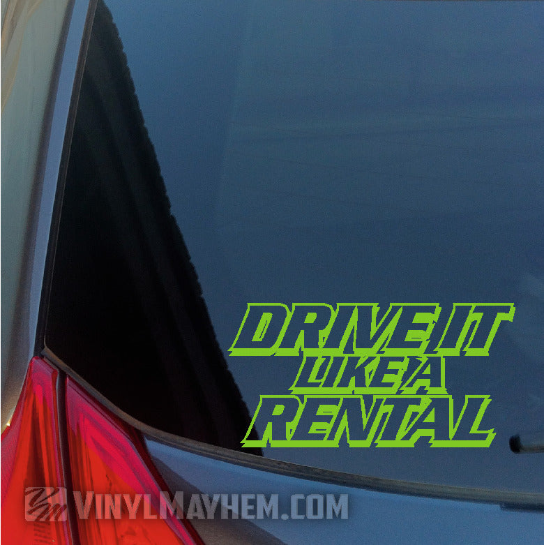 Drive It Like A Rental vinyl sticker in Hesperia
