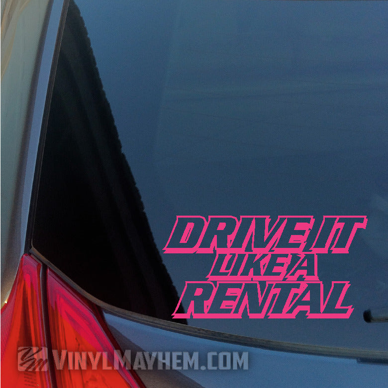 Drive It Like A Rental vinyl sticker pink