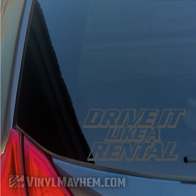Drive It Like A Rental vinyl sticker gray