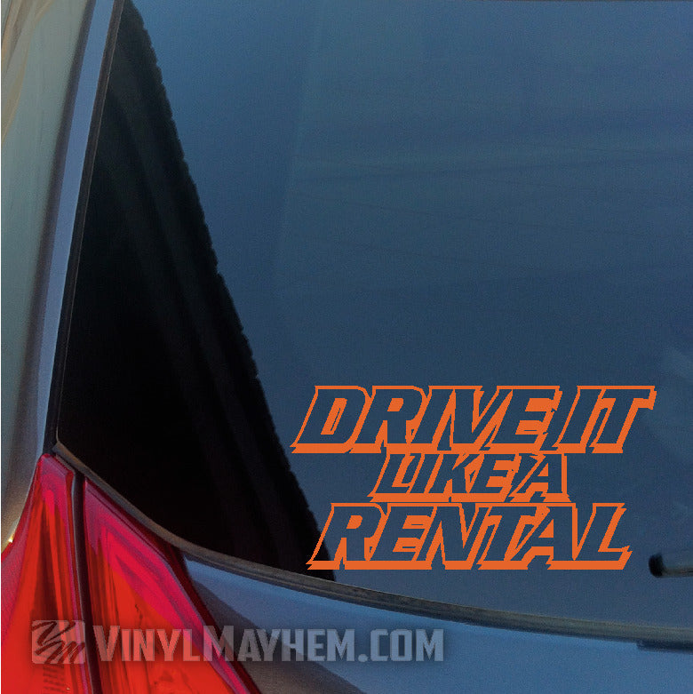 Drive It Like A Rental vinyl sticker orange