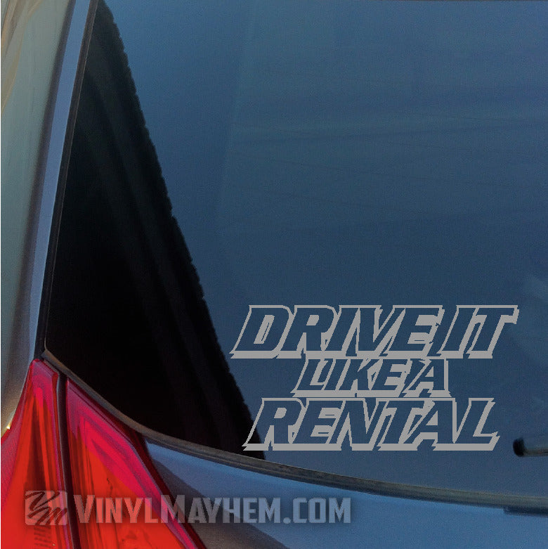 Drive It Like A Rental vinyl sticker