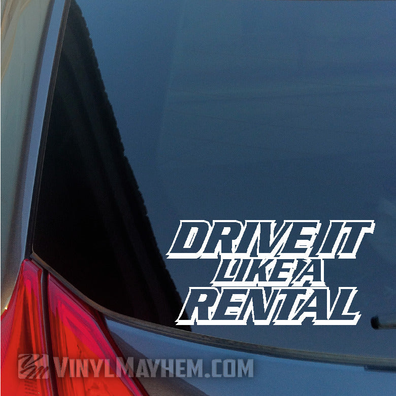 Drive It Like A Rental vinyl sticker white