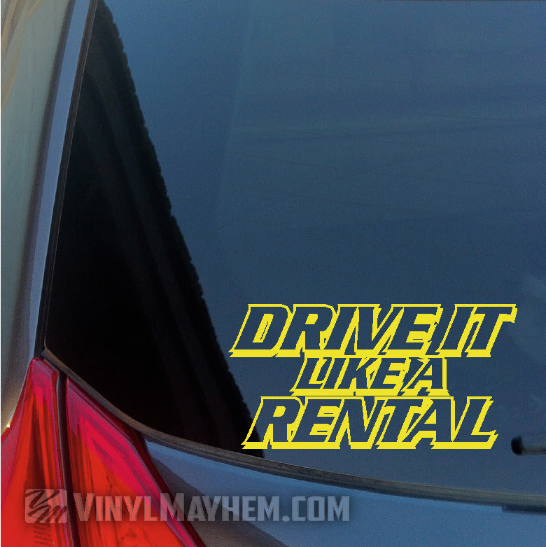 Drive It Like A Rental vinyl sticker yellow