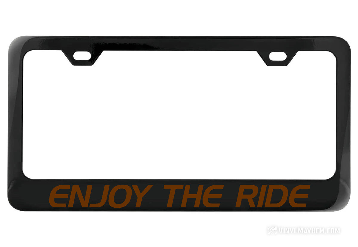 Enjoy The Ride black license plate frame