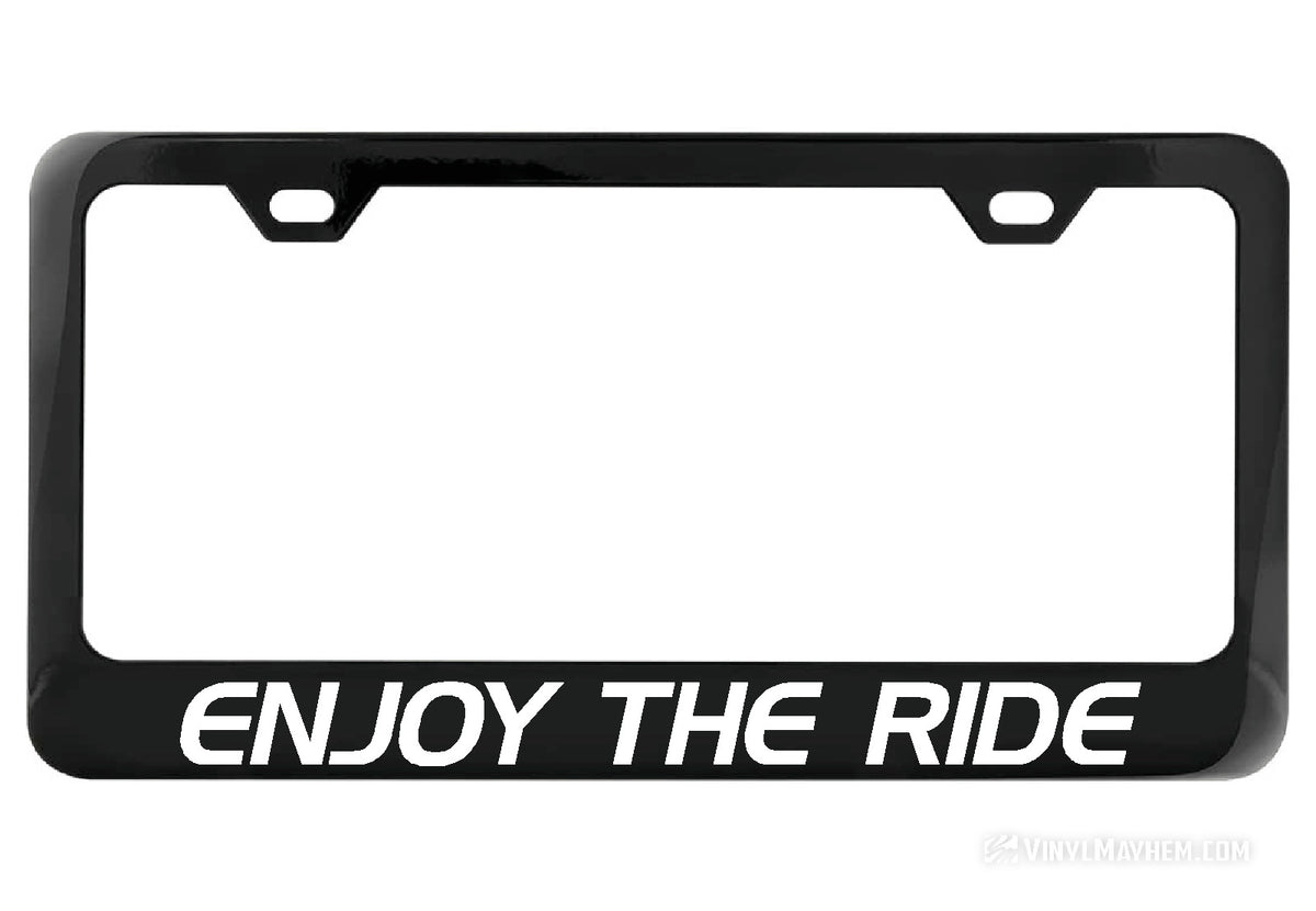 Enjoy The Ride black license plate frame