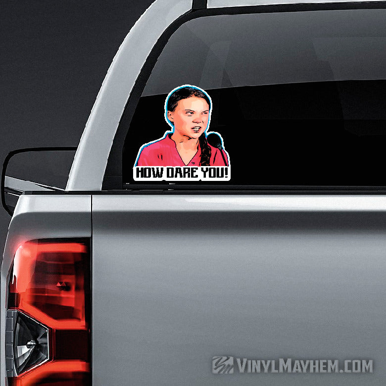Greta Thunberg How Dare You sticker