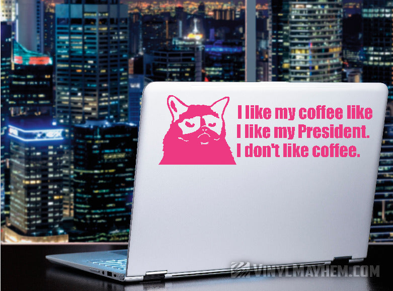 Grumpy Cat I Don&#39;t Like My President vinyl sticker