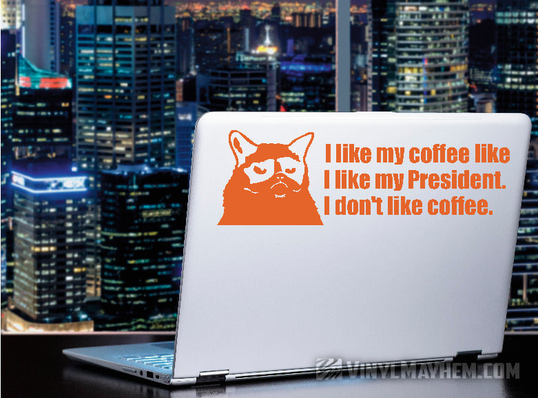 Grumpy Cat I Don&#39;t Like My President vinyl sticker