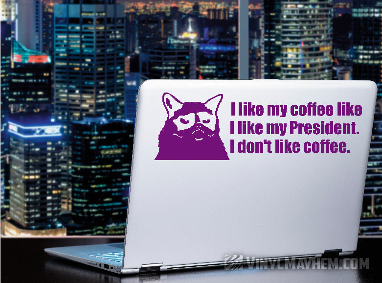 Grumpy Cat I Don&#39;t Like My President vinyl sticker