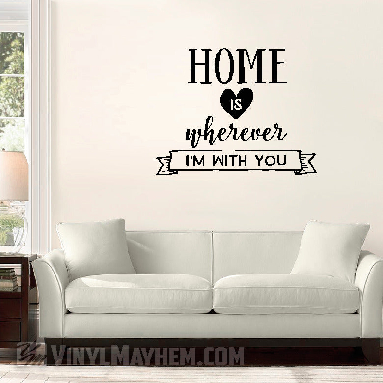 Home Is Wherever I&#39;m With You vinyl sticker