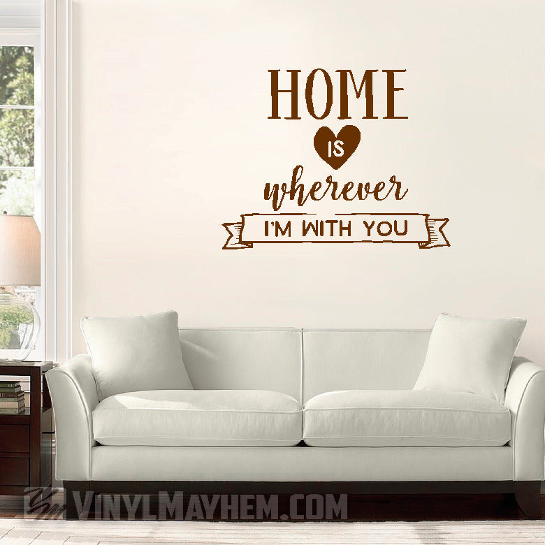 Home Is Wherever I&#39;m With You vinyl sticker