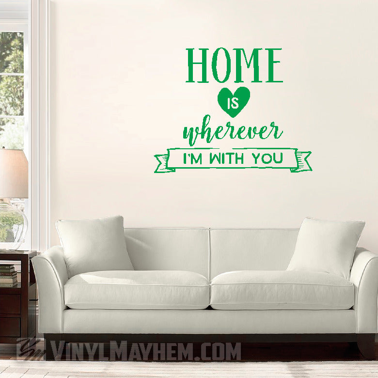 Home Is Wherever I&#39;m With You vinyl sticker