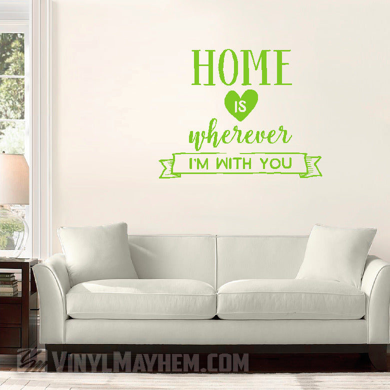 Home Is Wherever I&#39;m With You vinyl sticker