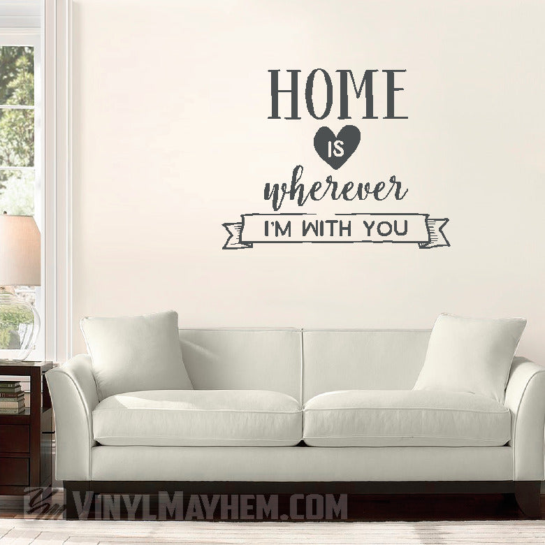 Home Is Wherever I&#39;m With You vinyl sticker
