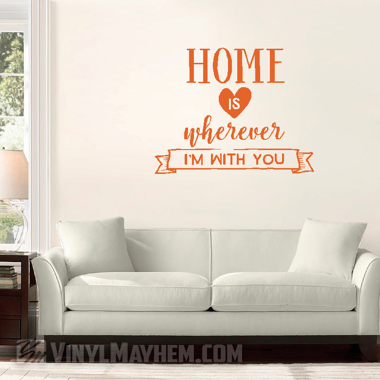Home Is Wherever I&#39;m With You vinyl sticker