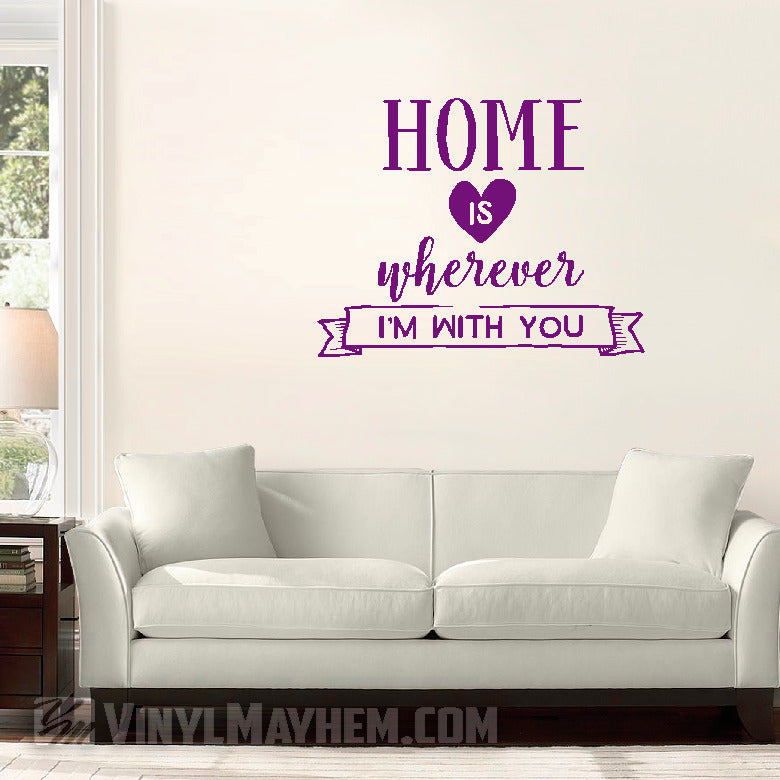 Home Is Wherever I&#39;m With You vinyl sticker