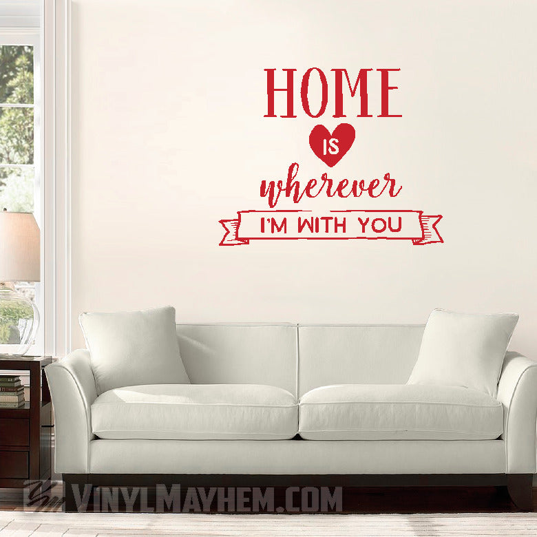 Home Is Wherever I&#39;m With You vinyl sticker