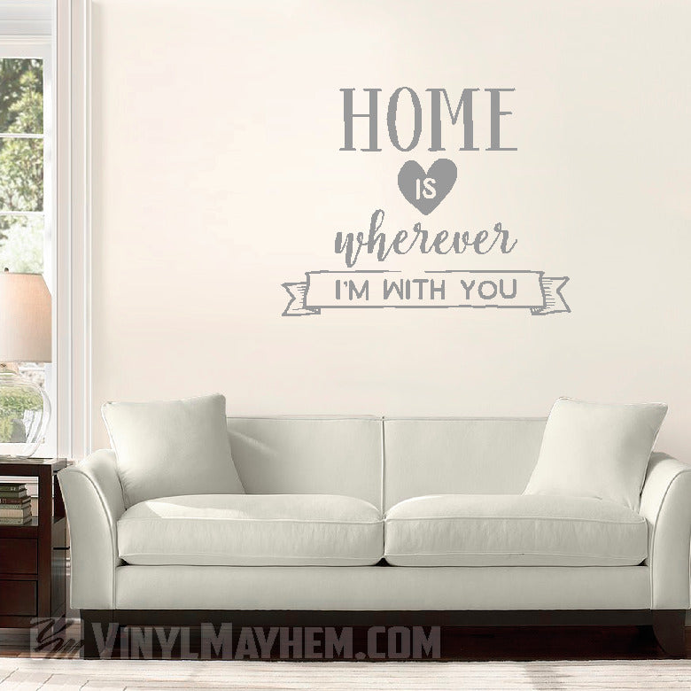 Home Is Wherever I&#39;m With You vinyl sticker