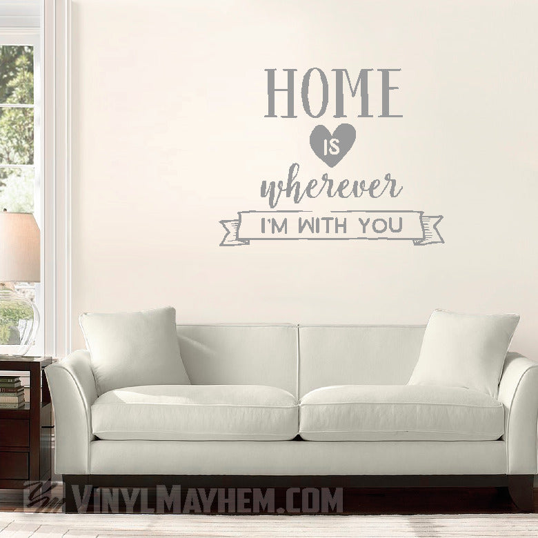 Home Is Wherever I'm With You vinyl sticker