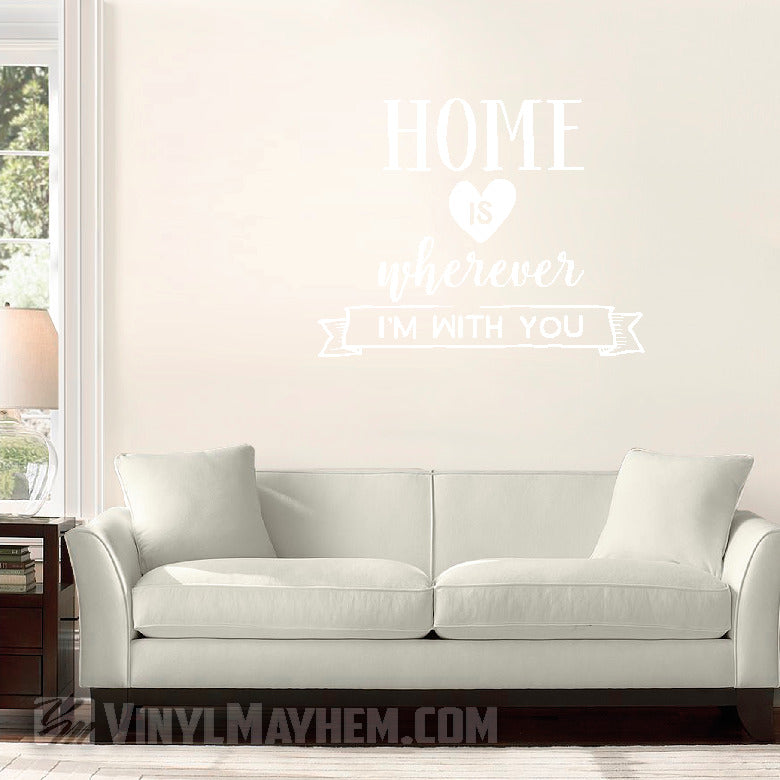 Home Is Wherever I&#39;m With You vinyl sticker
