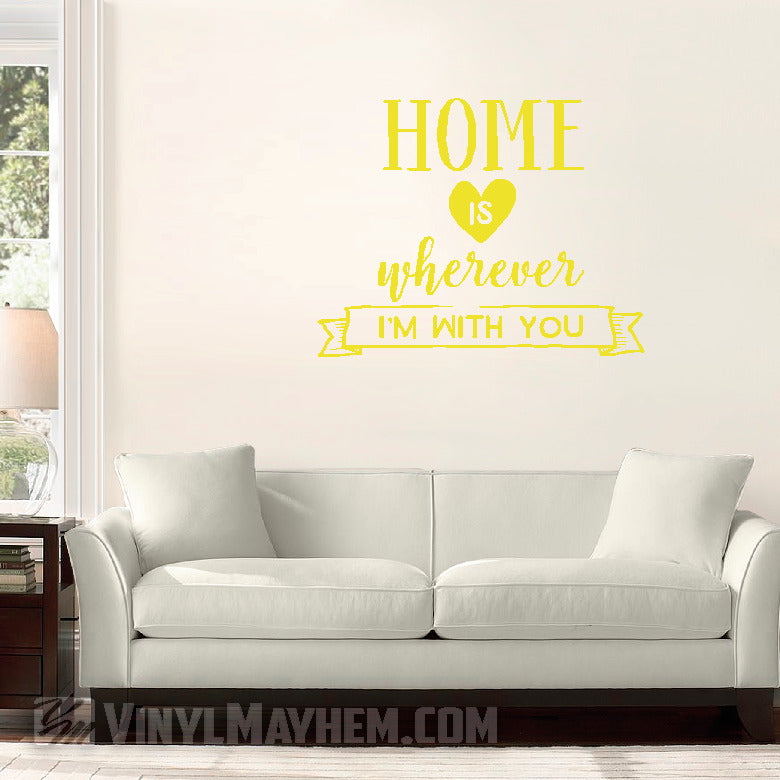 Home Is Wherever I&#39;m With You vinyl sticker