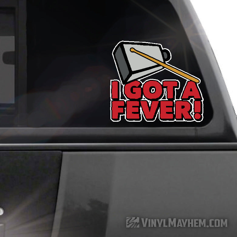 I Got A Fever More Cowbell sticker
