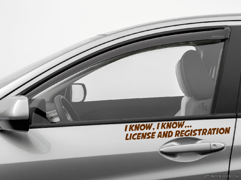 I Know I Know License and Registration vinyl sticker