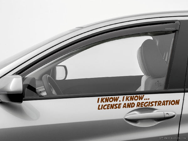 I Know I Know License and Registration vinyl sticker - Vinyl Mayhem
