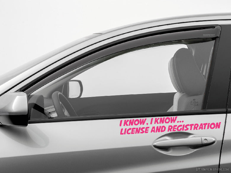 I Know I Know License and Registration vinyl sticker