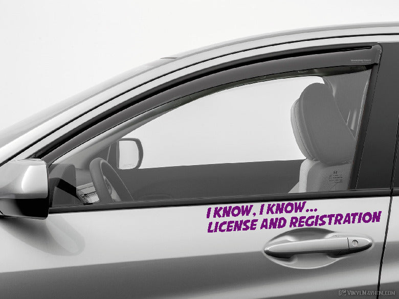 I Know I Know License and Registration vinyl sticker