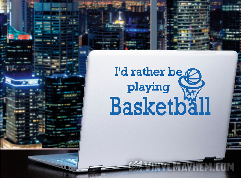 I&#39;d Rather be Playing Basketball vinyl sticker