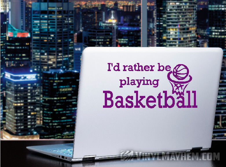 I&#39;d Rather be Playing Basketball vinyl sticker