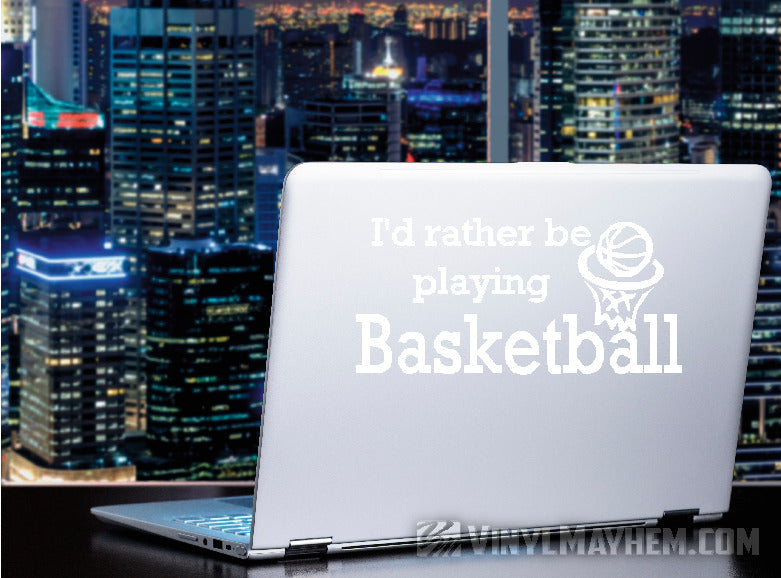 I&#39;d Rather be Playing Basketball vinyl sticker