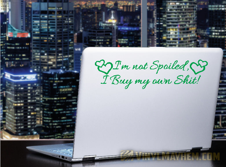 I&#39;m Not Spoiled I Buy My Own Shit with hearts vinyl sticker