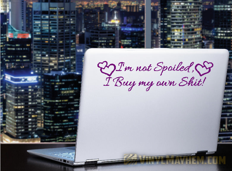 I&#39;m Not Spoiled I Buy My Own Shit with hearts vinyl sticker