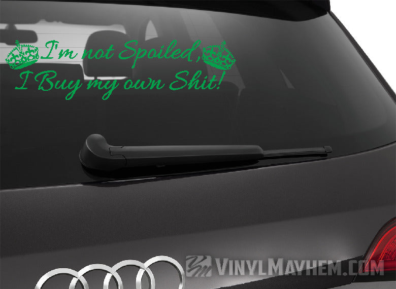 I&#39;m Not Spoiled I Buy My Own Shit with crowns vinyl sticker