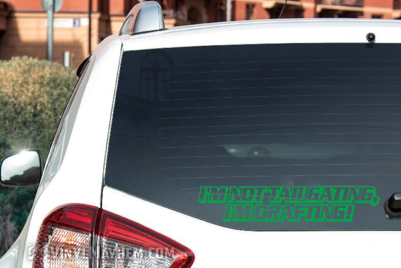 I&#39;m Not tailgating I&#39;m Drafting vinyl sticker
