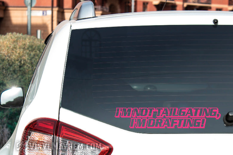 I&#39;m Not tailgating I&#39;m Drafting vinyl sticker