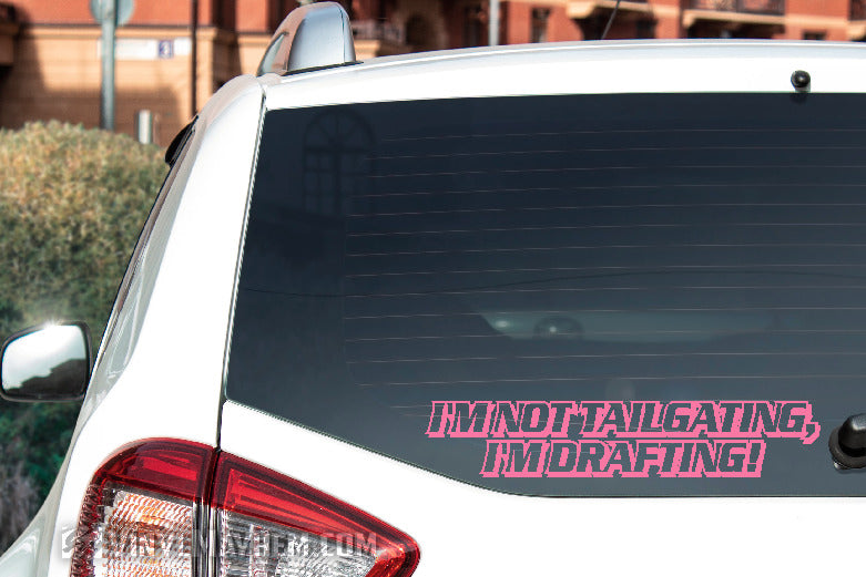 I&#39;m Not tailgating I&#39;m Drafting vinyl sticker