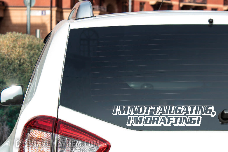I&#39;m Not tailgating I&#39;m Drafting vinyl sticker
